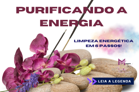 Purificando a Energia: Desvende os Segredos da Limpeza Energética em 6 Passos!