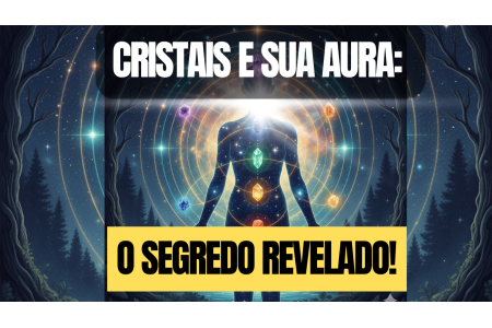 Cristais, Aura e Ciência: O Segredo da Cura Energética e do Equilíbrio Espiritual