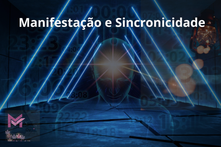 Manifestação e Sincronicidade: Como Alinhar sua Energia com o Universo