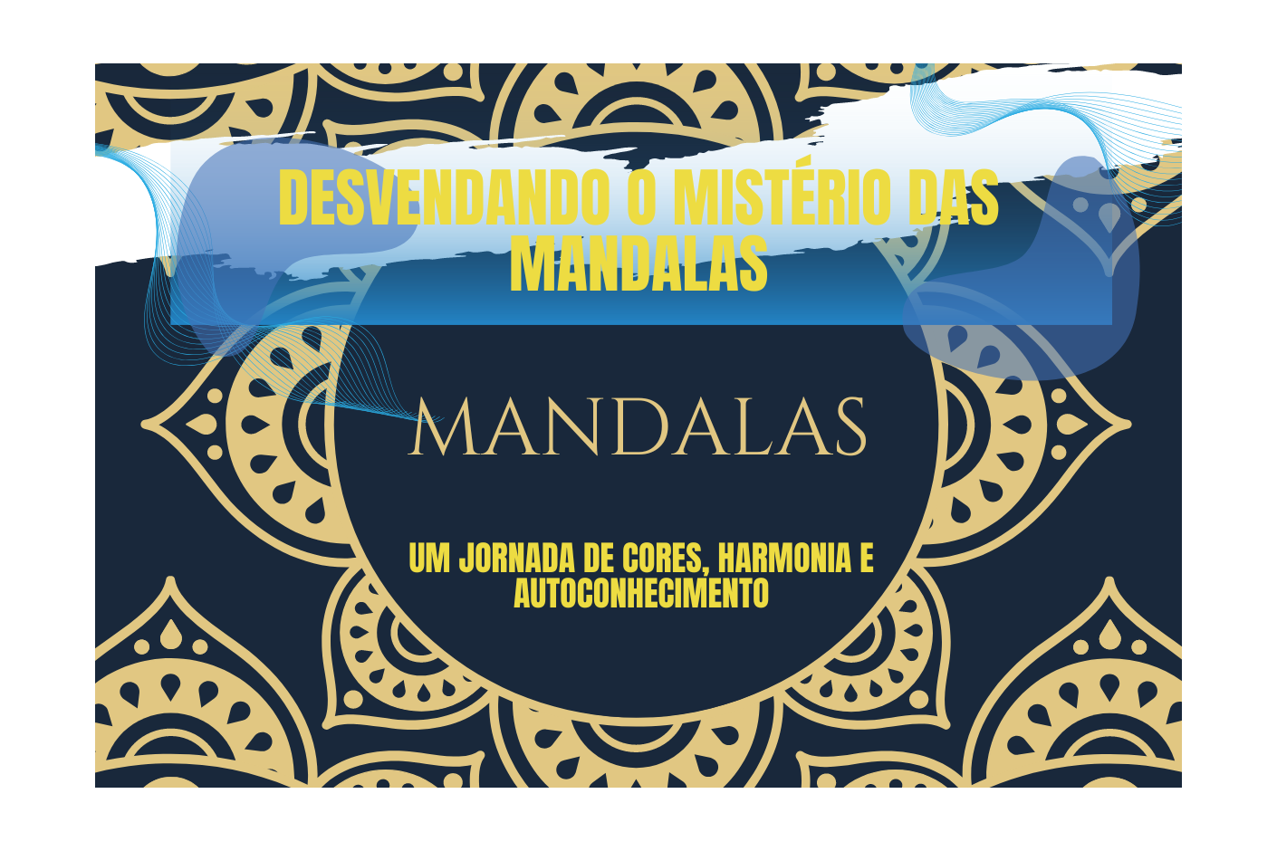 Mandalas: Descubra o Poder Transformador desses Desenhos Circulares